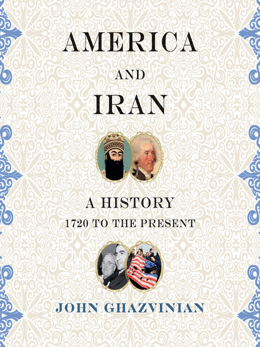 Title details for America and Iran by John Ghazvinian - Available